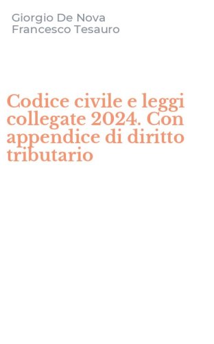 Codice civile e leggi collegate 2024. Con appendice di diritto tributario
