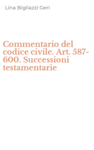 Commentario del codice civile. Art. 587-600. Successioni testamentarie