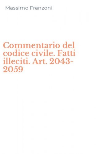 Commentario del codice civile. Fatti illeciti. Art. 2043-2059