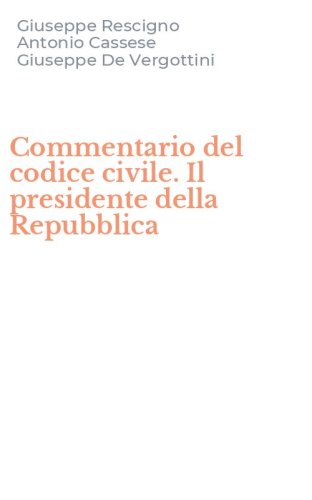 Commentario del codice civile. Il presidente della Repubblica