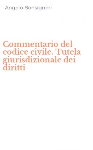 Commentario del codice civile. Tutela giurisdizionale dei diritti