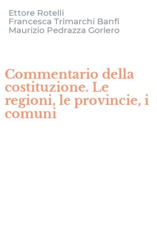 Commentario della costituzione. Le regioni, le provincie, i comuni