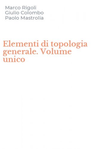 Elementi di topologia generale. Volume unico