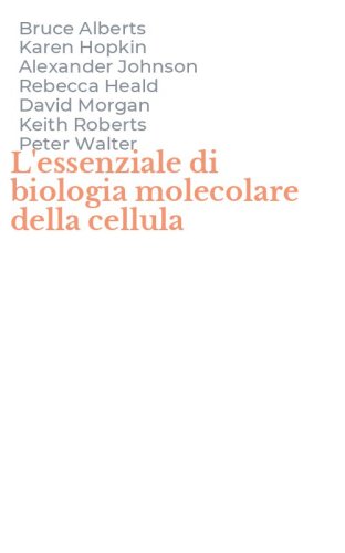 L'essenziale di biologia molecolare della cellula