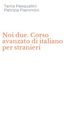 Noi due. Corso avanzato di italiano per stranieri
