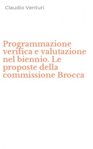 Programmazione verifica e valutazione nel biennio. Le proposte della commissione Brocca
