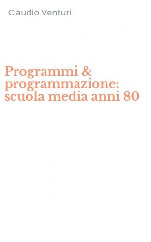 Programmi & programmazione: scuola media anni 80