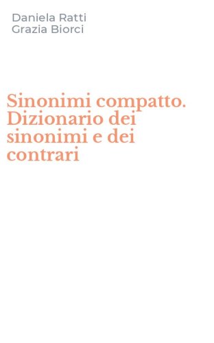 Sinonimi compatto. Dizionario dei sinonimi e dei contrari