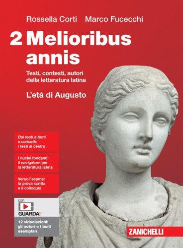 Melioribus annis. Testi, contesti, autori della letteratura latina. Volume 2. L'et&agrave; di Augusto. Per le Scuole superiori