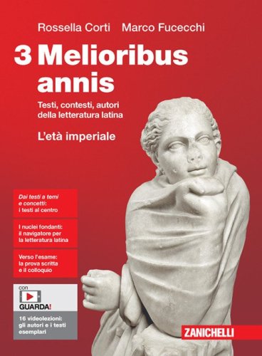 Melioribus annis. Testi, contesti, autori della letteratura latina. Volume 3. L'et&agrave; imperiale. Per le Scuole superiori