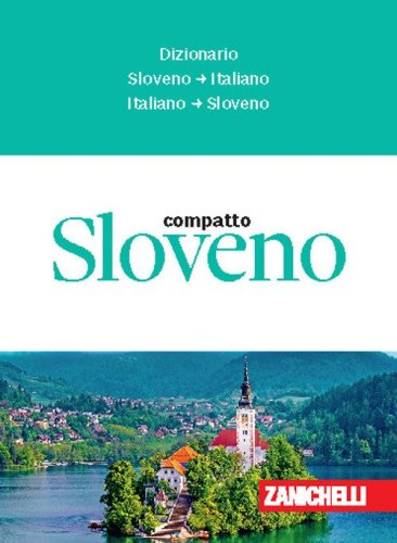 Sloveno compatto. Dizionario sloveno-italiano, italiano-sloveno