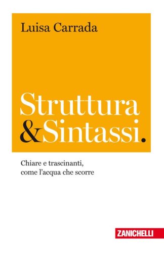 Struttura & sintassi. Chiare e trascinanti, come l'acqua che scorre