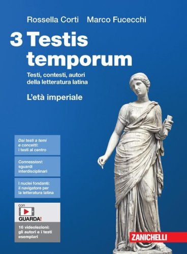 Testis temporum. Testi, contesti, autori della letteratura latina. Volume 3. L'et&agrave; imperiale. Per le Scuole superiori