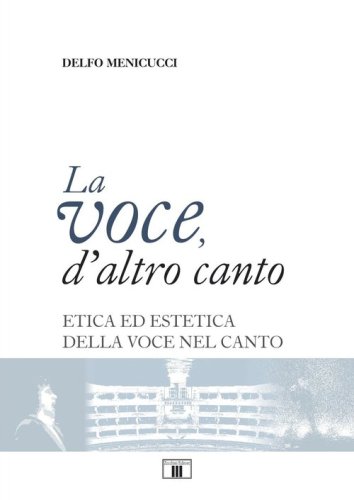 La voce, d'altro canto. Etica ed estetica della voce nel canto