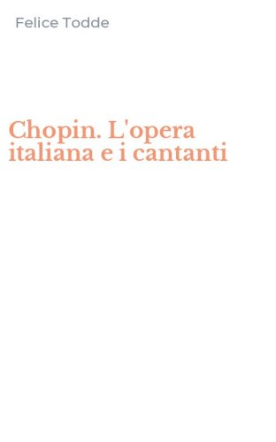 Chopin. L'opera italiana e i cantanti
