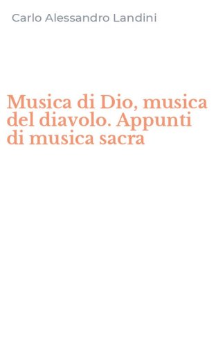 Musica di Dio, musica del diavolo. Appunti di musica sacra