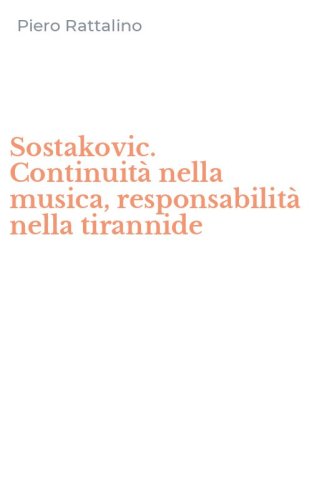 Sostakovic. Continuit&agrave; nella musica, responsabilit&agrave; nella tirannide