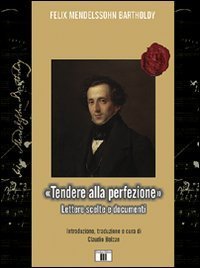 &laquo;Tendere alla perfezione&raquo;. Lettere scelte e documenti