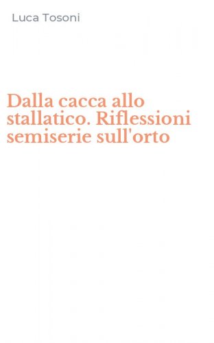 Dalla cacca allo stallatico. Riflessioni semiserie sull'orto
