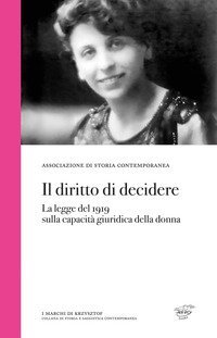 Il diritto di decidere. La legge del 1919 sulla capacit&agrave; giuridica della donna