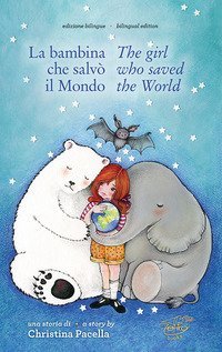 La bambina che salv&ograve; il mondo. Ediz. italiana e inglese