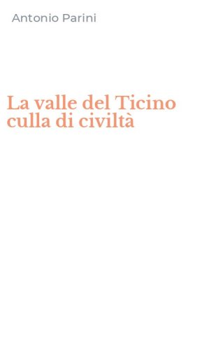 La valle del Ticino culla di civilt&agrave;