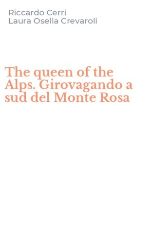 The queen of the Alps. Girovagando a sud del Monte Rosa