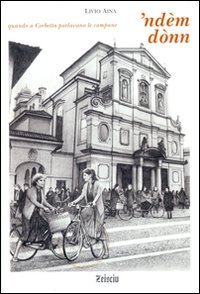 'Nd&egrave;m d&ograve;nn. Quando a Corbetta parlavano le campane