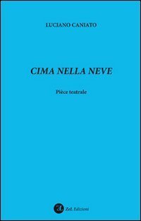 Cima nella neve. Pi&egrave;ce teatrale
