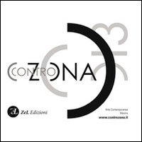 Contro Zona 2013. Rassegna d'arte contemporanea Mestre