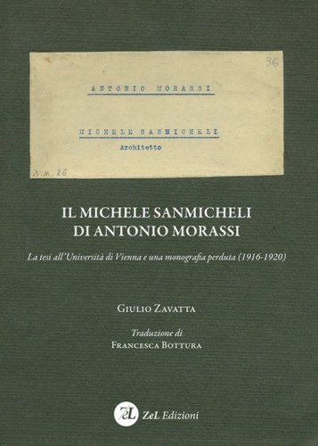 Il Michele Sanmicheli di Antonio Morassi. La tesi all'Universit&agrave; di Vienna e una monografia perduta (1916-1920)
