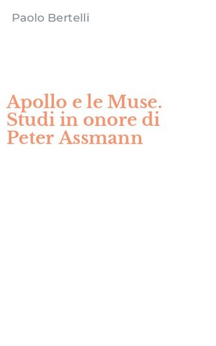 Apollo e le Muse. Studi in onore di Peter Assmann