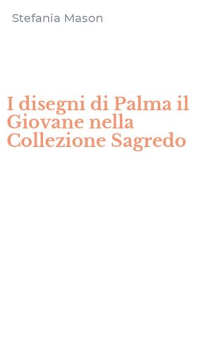 I disegni di Palma il Giovane nella Collezione Sagredo