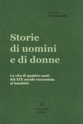 Storie di uomini e di donne. La vita di quattro santi del XIX secolo raccontata ai bambini - AI BAMBINI