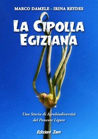 La cipolla egiziana. Una storia di agrobiodiversit&agrave; del Ponente Ligure
