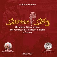 Sanremo story. Gli anni in bianco e nero del Festival della Canzone Italiana al Casin&ograve;