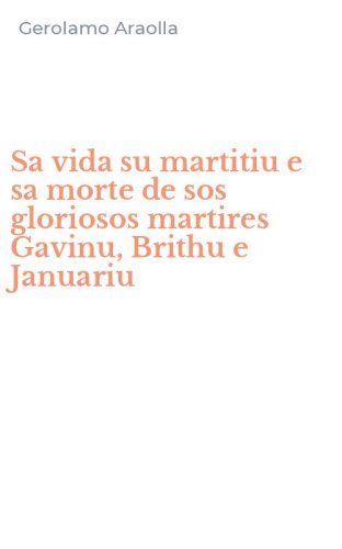 Sa vida su martitiu e sa morte de sos gloriosos martires Gavinu, Brithu e Januariu