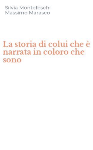 La storia di colui che &egrave; narrata in coloro che sono