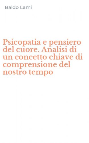 Psicopatia e pensiero del cuore. Analisi di un concetto chiave di comprensione del nostro tempo