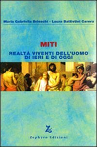 Miti. Realt&agrave; viventi dell'uomo di ieri e di oggi
