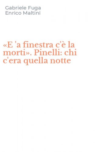 &laquo;E 'a finestra c'&egrave; la morti&raquo;. Pinelli: chi c'era quella notte