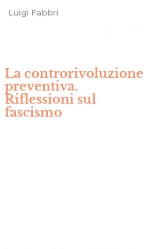 La controrivoluzione preventiva. Riflessioni sul fascismo