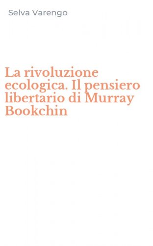 La rivoluzione ecologica. Il pensiero libertario di Murray Bookchin