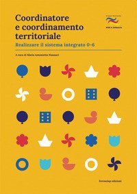 Coordinatore e coordinamento territoriale. Realizzare il sistema integrato 0-6