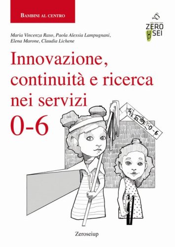 Innovazione, continuit&agrave; e ricerca nei servizi 0-6