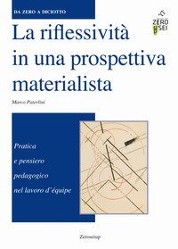 La riflessivit&agrave; in una prospettiva materialista. Pratica e pensiero pedagogico nel lavoro d'&eacute;quipe