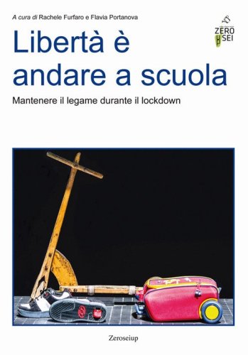Libert&agrave; &egrave; andare a scuola. Mantenere il legame durante il lockdown
