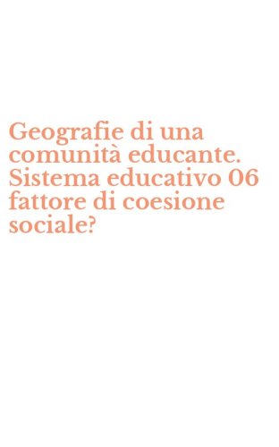 Geografie di una comunit&agrave; educante. Sistema educativo 06 fattore di coesione sociale?