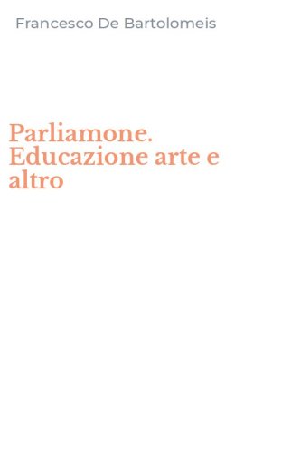 Parliamone. Educazione arte e altro