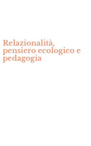Relazionalit&agrave;, pensiero ecologico e pedagogia